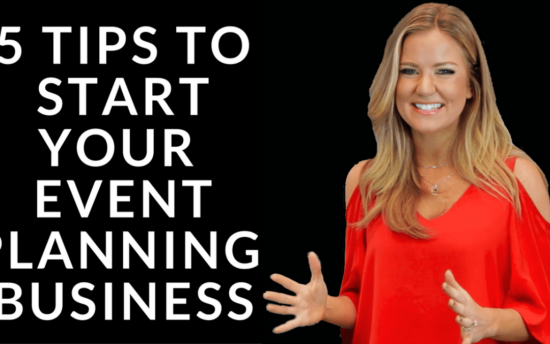 5 Tips to Starting Your Event Planning Business