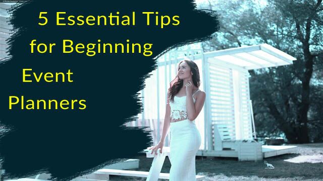 Essential Tips for Beginning Event Planners